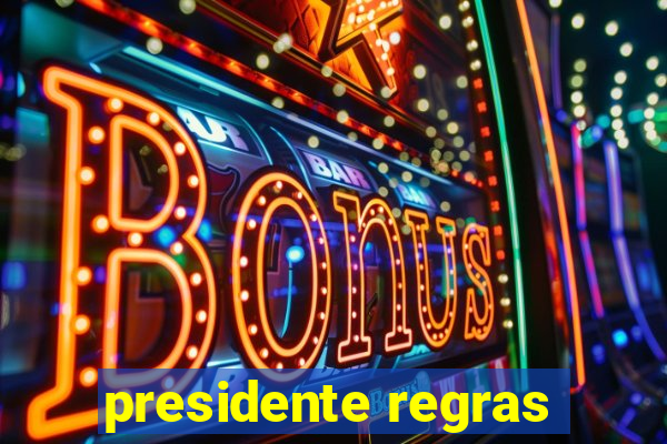 presidente regras